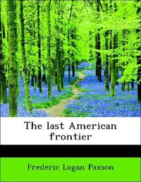 Produktbild: Paxson, F: Last American frontier