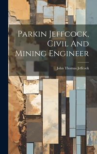 Produktbild: Parkin Jeffcock, Civil And Mining Engineer