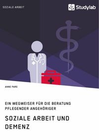 Produktbild: Soziale Arbeit und Demenz. Ein Wegweiser f&uuml;r die Beratung pflegender Angeh&ouml;riger