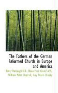 Produktbild: The Fathers of the German Reformed Church in Europe and America