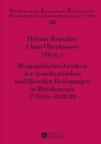 Produktbild: Biographisches Lexikon der demokratischen und liberalen Bewegungen in Mitteleuropa 1770 bis 1848/49