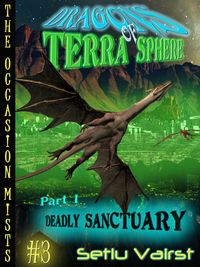 Produktbild: Dragons Of Terra Sphere - Part I - Deadly Sanctuary (The Occasion Mists, #3)