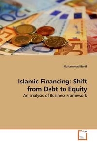 Produktbild: Hanif, M: Islamic Financing: Shift from Debt to Equity
