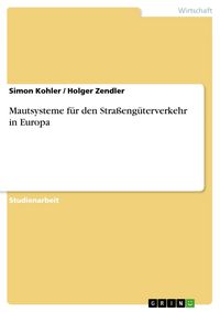 Produktbild: Mautsysteme f&uuml;r den Stra&szlig;eng&uuml;terverkehr in Europa