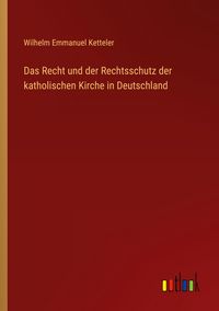 Produktbild: Das Recht und der Rechtsschutz der katholischen Kirche in Deutschland