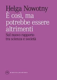 Produktbild: &Egrave; cos&igrave;, ma potrebbe essere altrimenti. Sul nuovo rapporto tra scienza e societ&agrave;