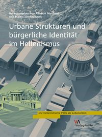 Bild vom Artikel Urbane Strukturen und bürgerliche Identität im Hellenismus vom Autor Albrecht Matthaei