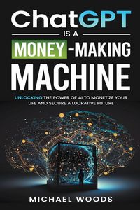 Produktbild: ChatGPT Is a Money-Making Machine