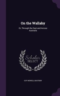 Produktbild: On the Wallaby: Or, Through the East and Across Australia