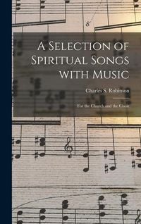 Produktbild: A Selection of Spiritual Songs With Music: for the Church and the Choir