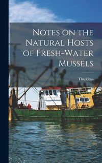 Produktbild: Notes on the Natural Hosts of Fresh-water Mussels