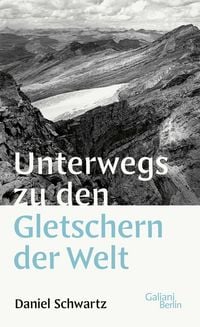 Produktbild: Unterwegs zu den Gletschern der Welt