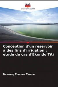 Produktbild: Conception d'un r&eacute;servoir &agrave; des fins d'irrigation : &eacute;tude de cas d'Ekondo Titi