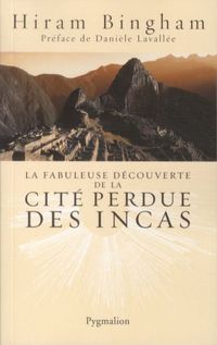 Produktbild: La fabuleuse d&eacute;couverte de la cit&eacute; perdue des Incas
