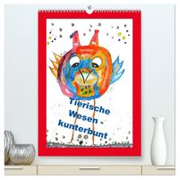 Produktbild: Tierische Wesen - kunterbunt (hochwertiger Premium Wandkalender 2026 DIN A2 hoch), Kunstdruck in Hochglanz