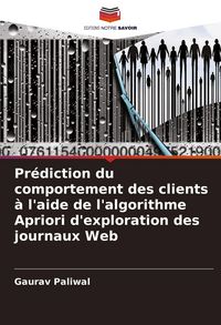 Produktbild: Pr&eacute;diction du comportement des clients &agrave; l'aide de l'algorithme Apriori d'exploration des journaux Web
