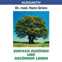 Produktbild: Einfach zuh&ouml;ren und ges&uuml;nder leben