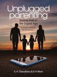 Produktbild: Unplugged Parenting: Raising Kids in the Digital Age