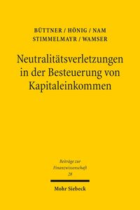 Produktbild: Neutralit&auml;tsverletzungen in der Besteuerung von Kapitaleinkommen und deren Wachstumswirkungen