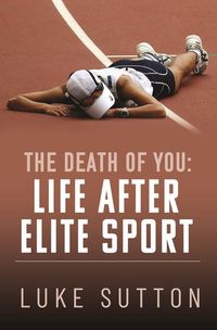 Produktbild: The Death of You: Life After Elite Sport