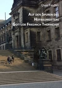 Produktbild: Auf den Spuren des Hofbaumeisters Gottlob Friedrich Thormeyer