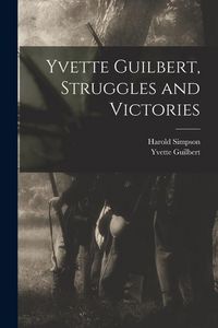 Produktbild: Yvette Guilbert, Struggles and Victories