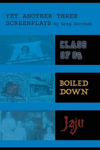 Produktbild: Yet Another Three Screenplays by Greg Dorchak