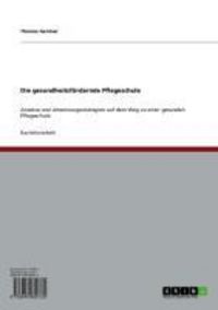 Produktbild: Die gesundheitsf&ouml;rdernde Pflegeschule