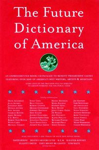 Produktbild: The Future Dictionary of America: A Book to Benefit Progressive Causes in the 2004 Elections Featuring Over 170 of America's Best Writers and Artists
