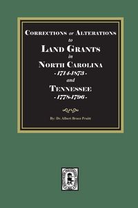 Produktbild: Corrections or Alterations to LAND GRANTS in NORTH CAROLINA, 1714-1873 and TEENNESSEE, 1778-1796