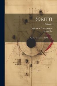 Produktbild: Scritti: Practica Geometriae Ed Opuscoli; Volume 2