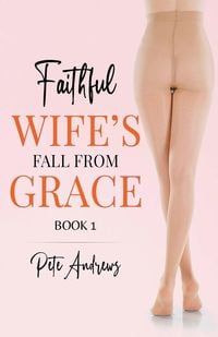 Produktbild: Faithful Wife's Fall From Grace Book 1