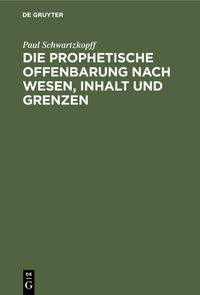 Produktbild: Die prophetische Offenbarung nach Wesen, Inhalt und Grenzen