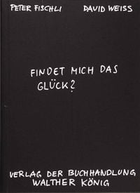 Produktbild: Fischli, Peter /Weiss, David. Findet mich das Gl&uuml;ck?