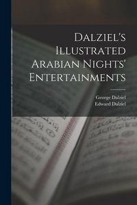Produktbild: Dalziel's Illustrated Arabian Nights' Entertainments