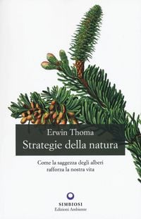 Produktbild: Strategie della natura. Come la saggezza degli alberi rafforza la nostra vita