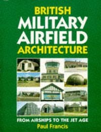 Produktbild: Francis, P: British Military Airfield Architecture