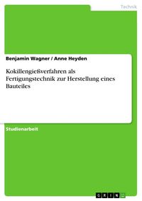 Produktbild: Kokillengie&szlig;verfahren als Fertigungstechnik zur Herstellung eines Bauteiles