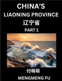 Produktbild: China's Liaoning Province (Part 1)- Learn Chinese Characters, Words, Phrases with Chinese Names, Surnames and Geography, Books for Kids, Young and Adu
