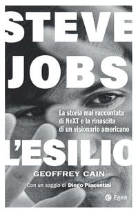 Produktbild: Steve Jobs. L'esilio. La storia mai raccontata di NEXT e la rinascita di un visionario americano