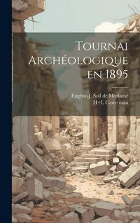 Produktbild: Tournai arch&eacute;ologique en 1895