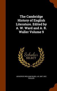 Produktbild: The Cambridge History of English Literature. Edited by A. W. Ward and A. R. Waller Volume 9