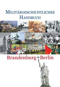 Bild vom Artikel Militärgeschichtliches Handbuch Brandenburg–Berlin vom Autor Kurt Arlt