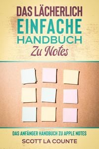 Produktbild: Das l&auml;cherlich einfache handbuch zu notes: Das Anf&auml;nger Handbuch Zu Apple Notes