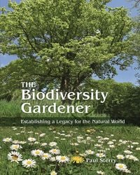 Produktbild: The Biodiversity Gardener - Establishing a Legacy for the Natural World