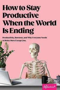 Produktbild: How to Stay Productive When the World Is Ending