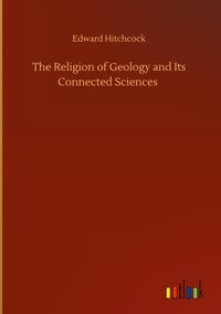 Produktbild: The Religion of Geology and Its Connected Sciences