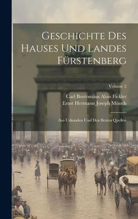 Produktbild: Geschichte Des Hauses Und Landes F&uuml;rstenberg: Aus Urkunden Und Den Besten Quellen; Volume 2