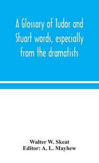 Produktbild: A Glossary Of Tudor And Stuart Words, Especially From The Dramatists