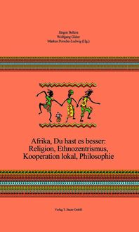 Bild vom Artikel Afrika, Du hast es besser: Religion, Ethnozentrismus, Kooperation lokal, Philosophie vom Autor 